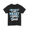 Aquarist With Heart And Soul T Shirt For Aquarium Enthusiasts