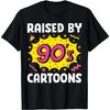Raised By 90s Cartoons - 90s Kid 1990s Aesthetic Nostalgia T-Shirt
