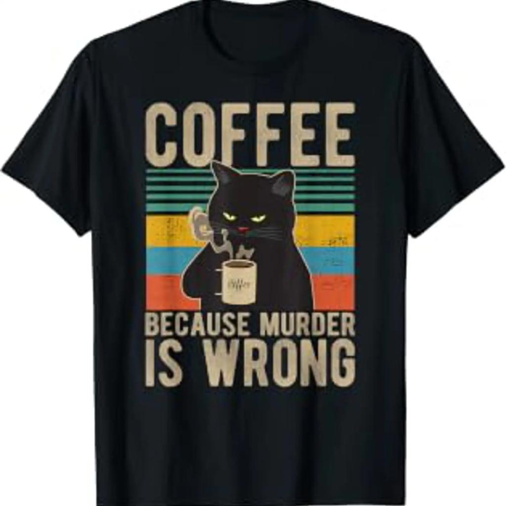 Coffee Because Murder Is Wrong Unisexs Vintage Cat T Shirt Vintage Homme Versatile Comfortable Designer Clothes