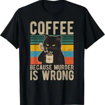 Coffee Because Murder Is Wrong Unisexs Vintage Cat T Shirt Vintage Homme Versatile Comfortable Designer Clothes