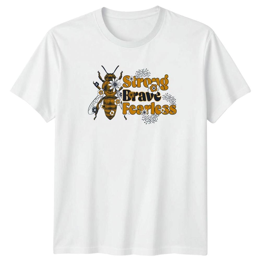 Strong Brave Fearless Unisexs TShirt Bee Wildflower Inspirational Gift For Her S