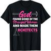 Architect Student Architecture Female Girl God Found Some Of T-Shirt