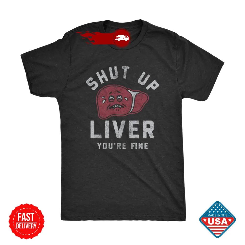 Sale Unisex Shut Up Liver Youre Fine Tshirt Funny Sarcastic Drinking Novelty Tee