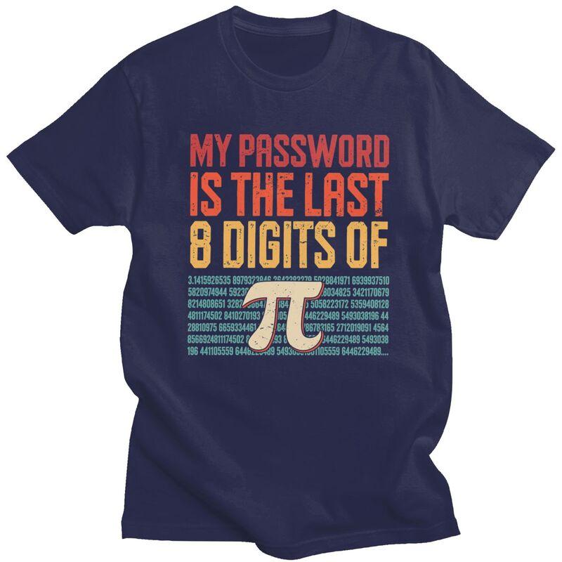 Custom My Password Is The Last 8 Digits Of Pi T Shirt Men Pure Cotton Tshirt Math Teacher Gift Tee Tops Fashion Tshirts