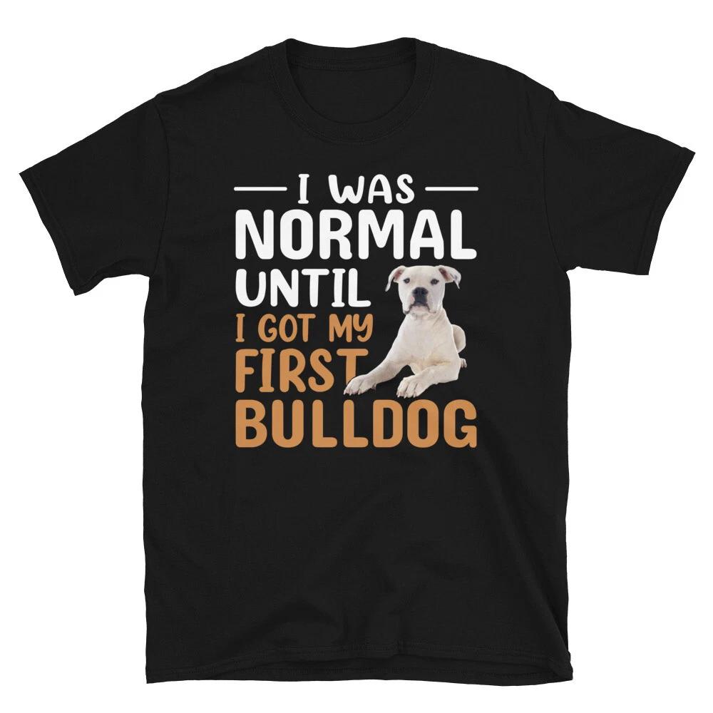 I Was Normal English Bulldog Dog Lover Gift T-Shirt 4XL