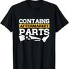 Contains Aftermarket Parts Funny Amputee Leg Prosthetic T-Shirt
