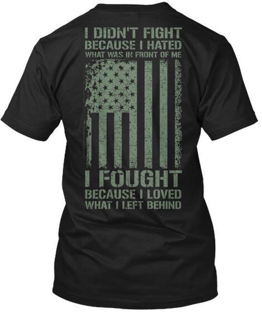 

Us Veteran I Didnt Fight Because Hated What Was In T-Shirt Made in USA S to 5XL 3XL