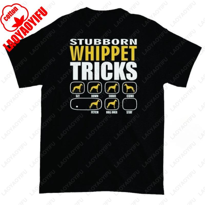 Stubborn Whippet Dog Tricks Men Women Tshirt Lover Gift Letters Printed Tops Casual Summer Street Fashion Cotton Clothing Tees S
