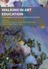 The Walking In Art Education : Ecopedagogical and A/r/tographical Encounters Book
