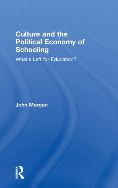 Kniha Culture and the Political Economy of Schooling : What's Left for Education?