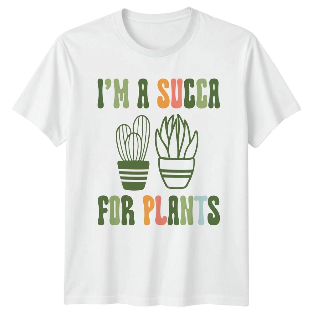 Im a SUCCA For Plants Succulent Plant Unisexs TShirt Unisexs Tee Graphic Unisex Top S