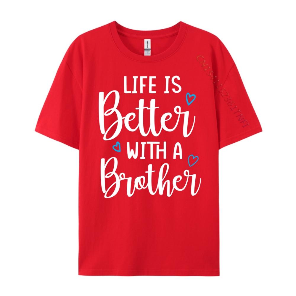Funny Life Is Better With A Brother Cute Life Mom Camisetas New Year 2025 Tops T Shirt Alphabet Tops