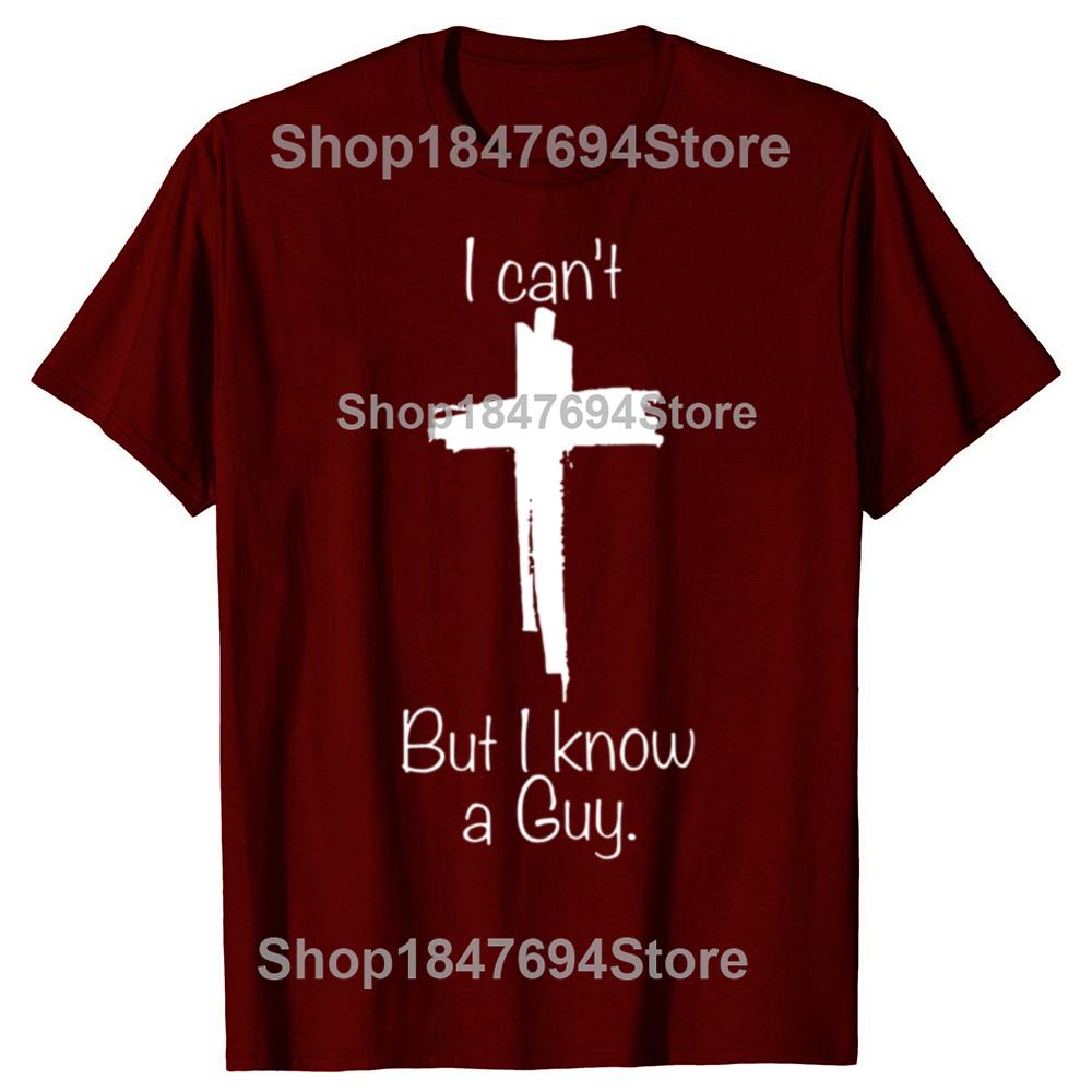 Vintage I Cant But I Know A Guy Graphic Tshirt Men Women Hip Hop Christian Jesus Fans T Shirt 100 Cotton Comfort Tshirts
