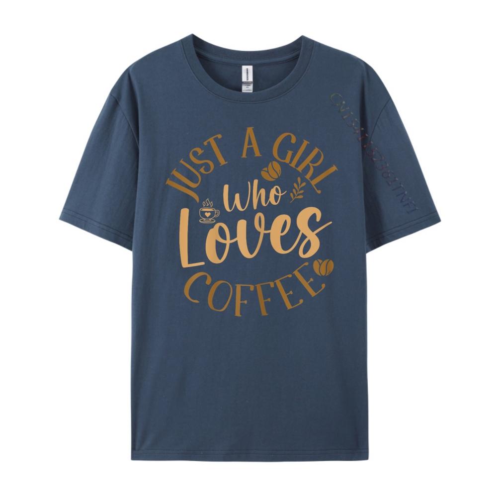 Just A Girl Who Loves Coffee Womens Coffee Lover Big And Tall T Shirts Mens TShirts Tshirt Plus Size