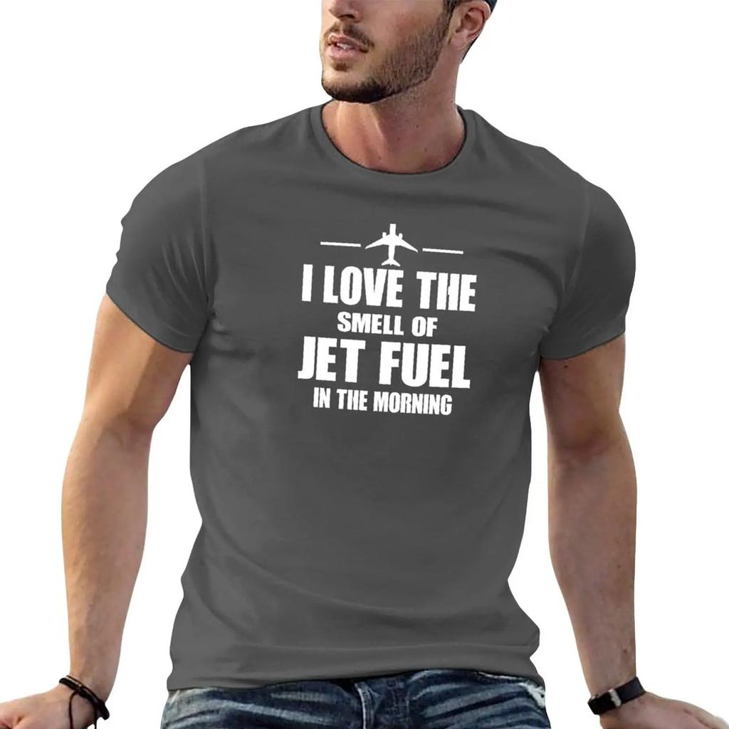 New I Love The Smell Of Jet Fuel In The Morning T-Shirt T-shirt short t shirt man plain white t shirts men