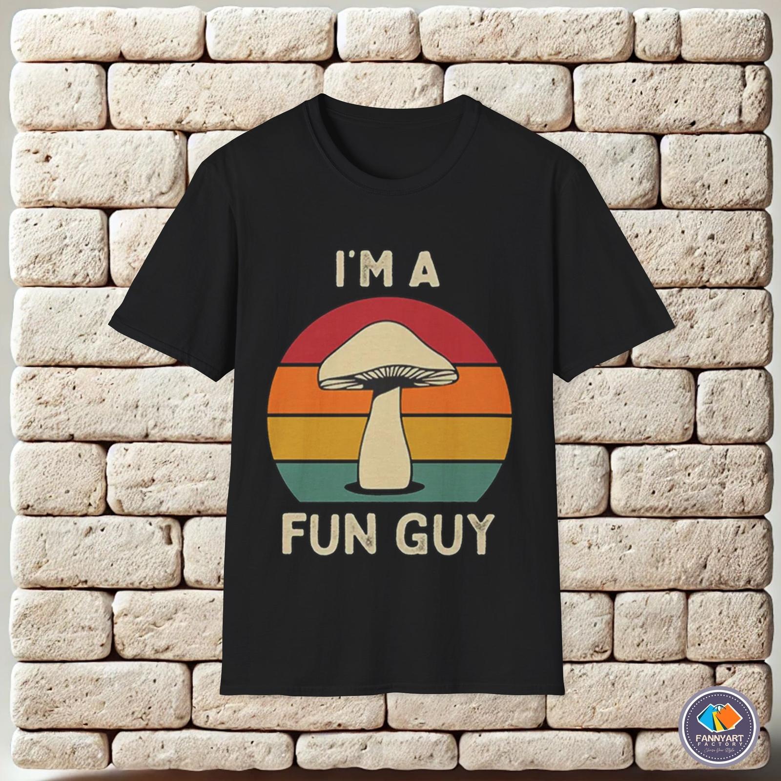 Im a Fun Guy Mushroom Unisex T-Shirt S