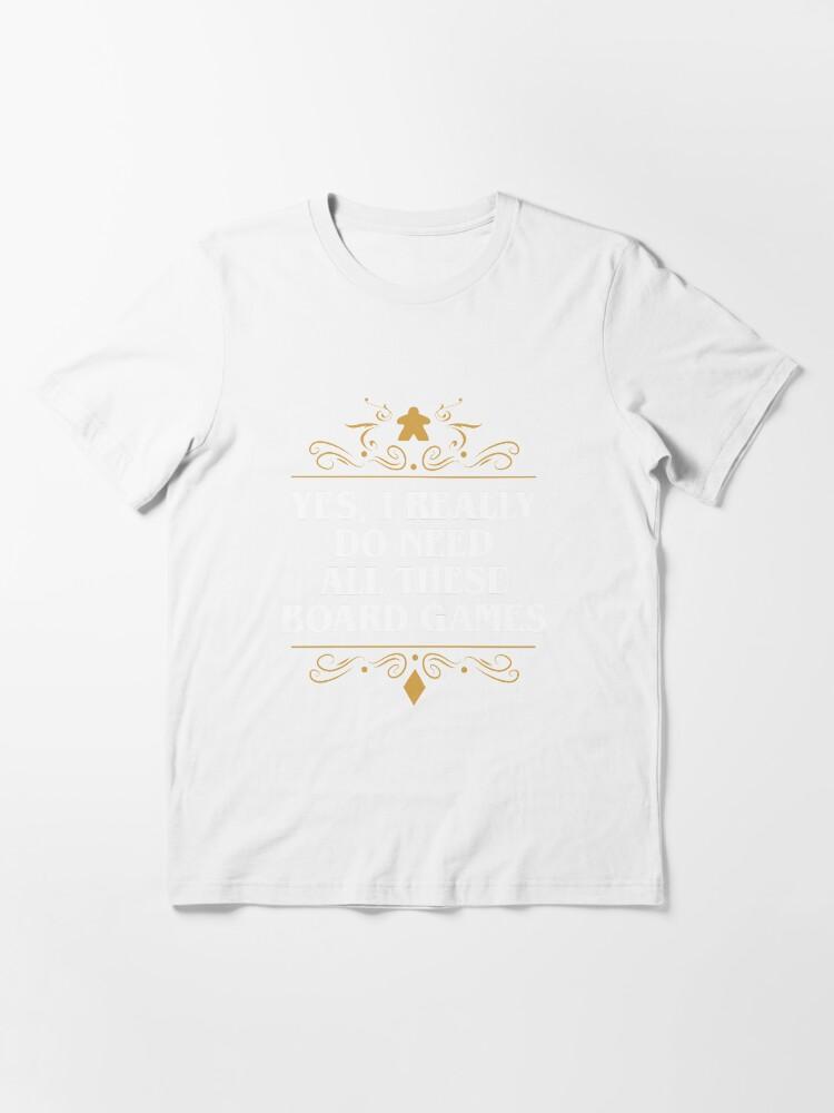 YES Yes I Really Do Need All These Board Games Essential T-Shirt
