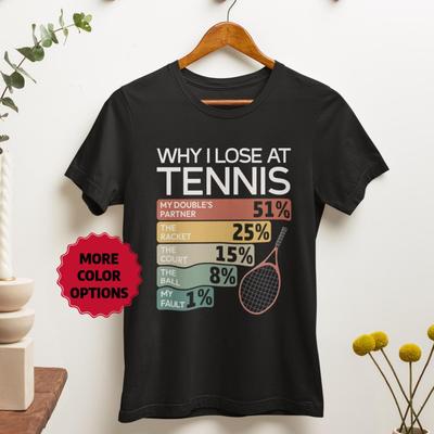 Maglietta da Tennis Divertente, Regalo per Amante del Tennis, Perché Perdo a Tennis T-shirt, T-shirt da Tennis Unisex, Maglietta da Tennista, Top con Umorismo sul Tennis