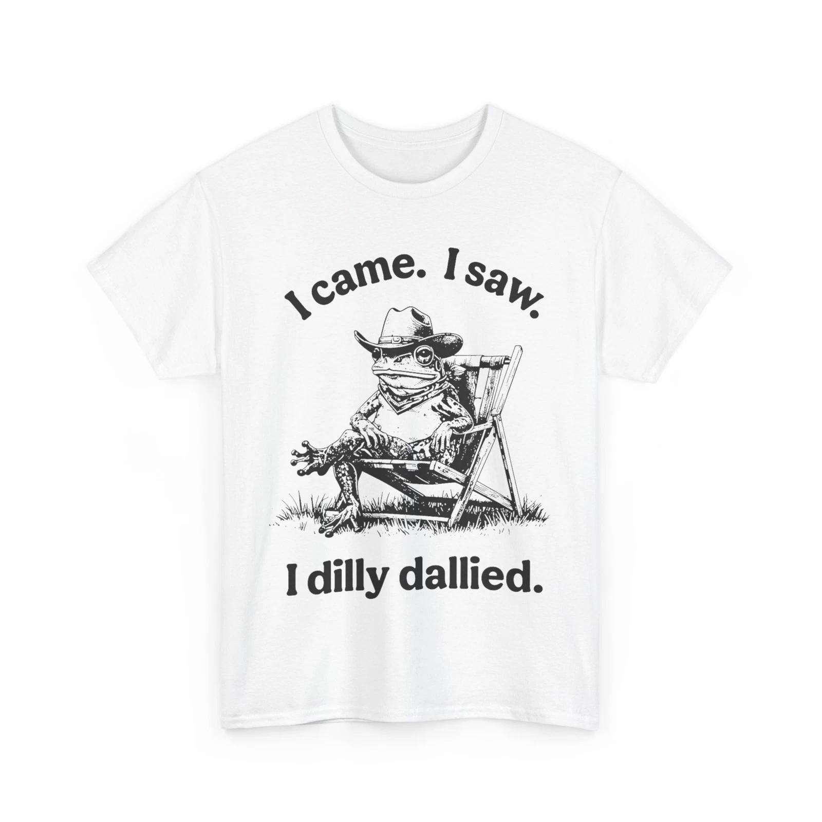 Frog Cowboy Funny Shirt, I Came I Saw I Dilly Dallied T shirt S