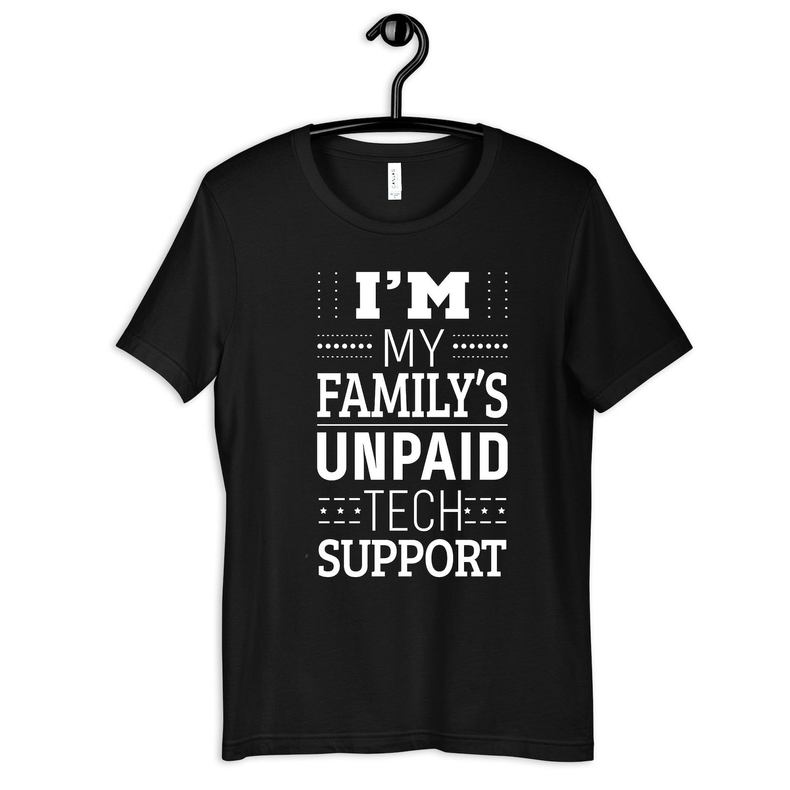 Family s Unpaid Tech Support T-Shirt, Funny Computer T-shirt, Women s Tee, Kids Tee,T-shirt, T-shirt 3XL