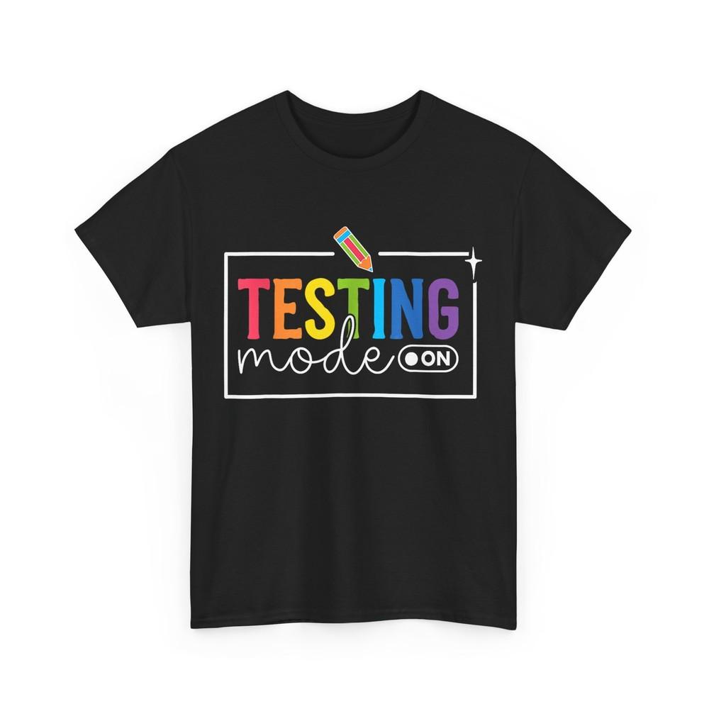 Testing Mode on T-shirt, Testing Day Test Teachers Kids Cute Shirt Unisex T-Shirt XXL