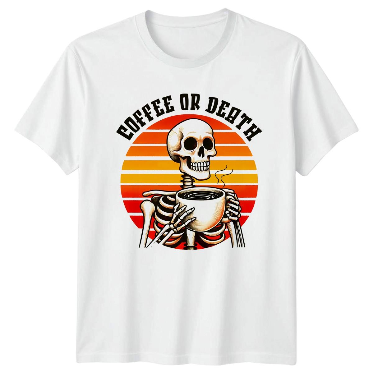 Coffee Or Death T-Shirt Skeleton Coffee Drink Lover Gift For Him And Her XXXL