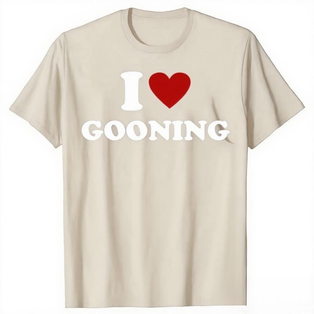 Funny I Love Gooning Design Graphic T Shirts Men Women Pure Cotton Humor Streetwear Tee Shirt Short Sleeve Unisex Loose Clothing