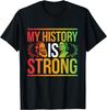 My History Is Strong Black Month African American History T-Shirt