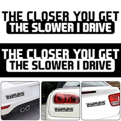 Funny The Closer You Get The Slower I Drive Car Vehicle Body Decal Sticker Decor