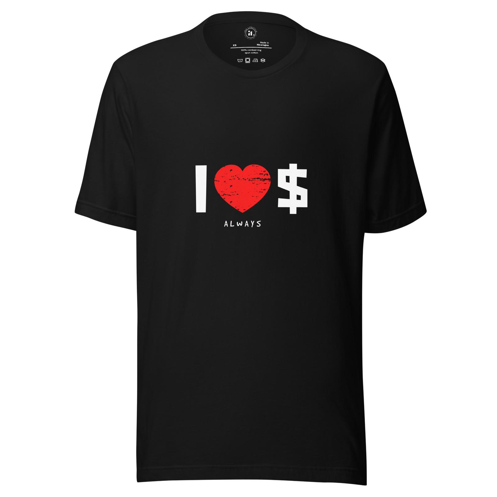 I LOVE MONEY ALWAYS Unisex t-shirt XL