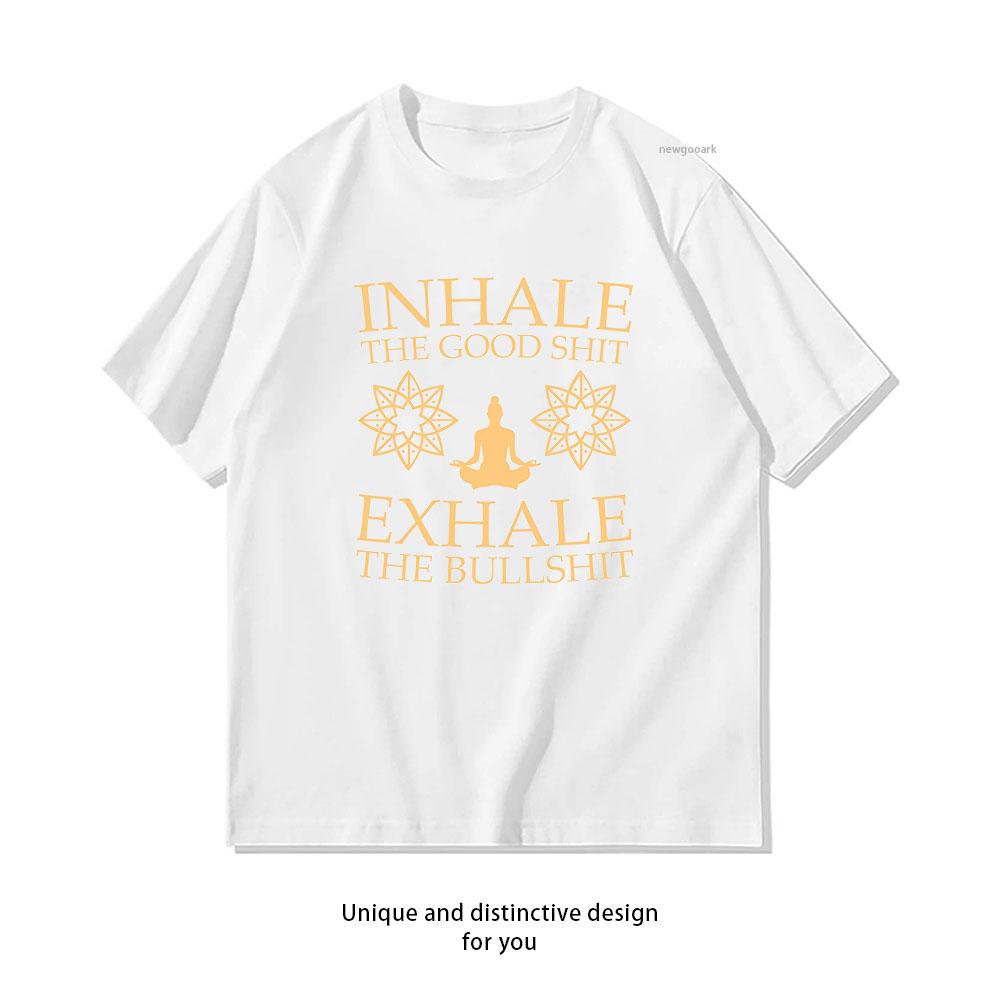 Yoga Inhale the good shit exhale the bullshit TShirt Women Unisex Casual cotton graphic t shirts Oneck Breathable S