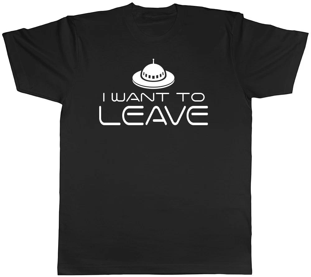 I want to Leave Funny Geek UFO Space Mens Womens Ladies T-Shirt XL
