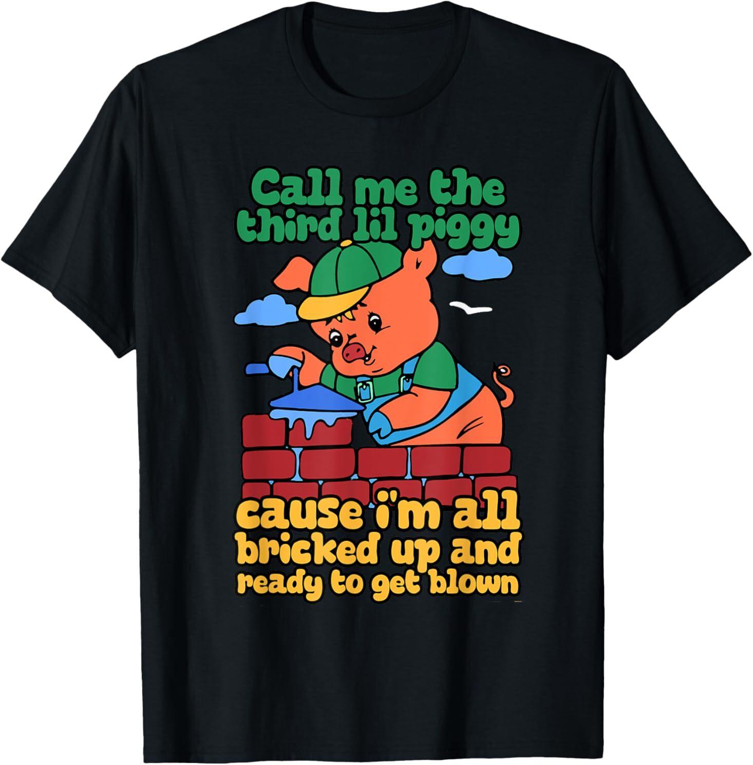 Call Me The Third Lil Piggy T-Shirt Mens Womens Tees Top 2XL