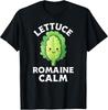 Romaine Calm Vegetable Pun T-Shirt for Men and Women