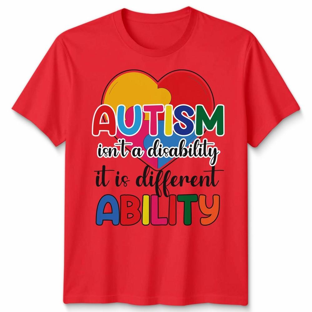 Autism Is Not A Disability Its A Different Ability Unisex Tshirt
