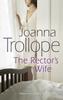 Knyga The Rector's Wife : a Moving and Compelling Novel of Sacrifice and Self-discovery from One of Britain???s Best Loved Authors, Joanna Trollope