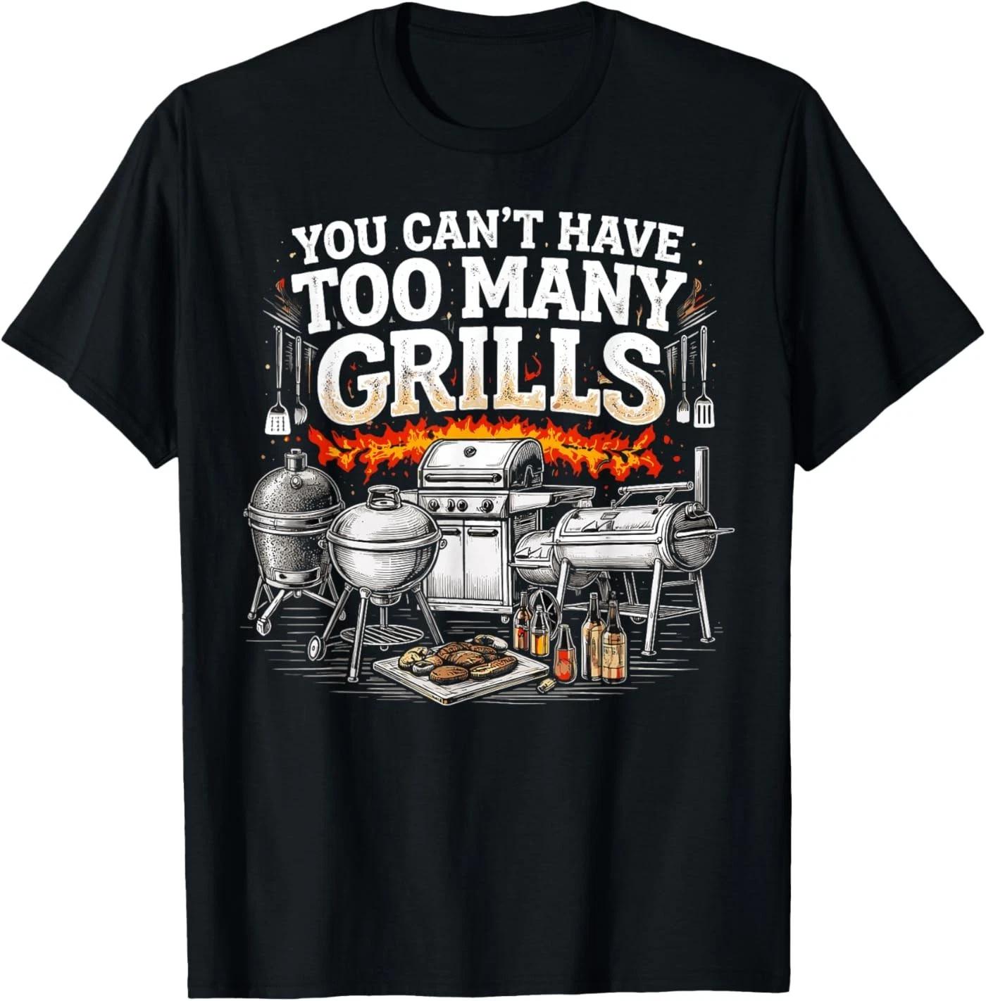 You Can t Have Too Many Grills Funny BBQ Grilling Humor T-Shirt S