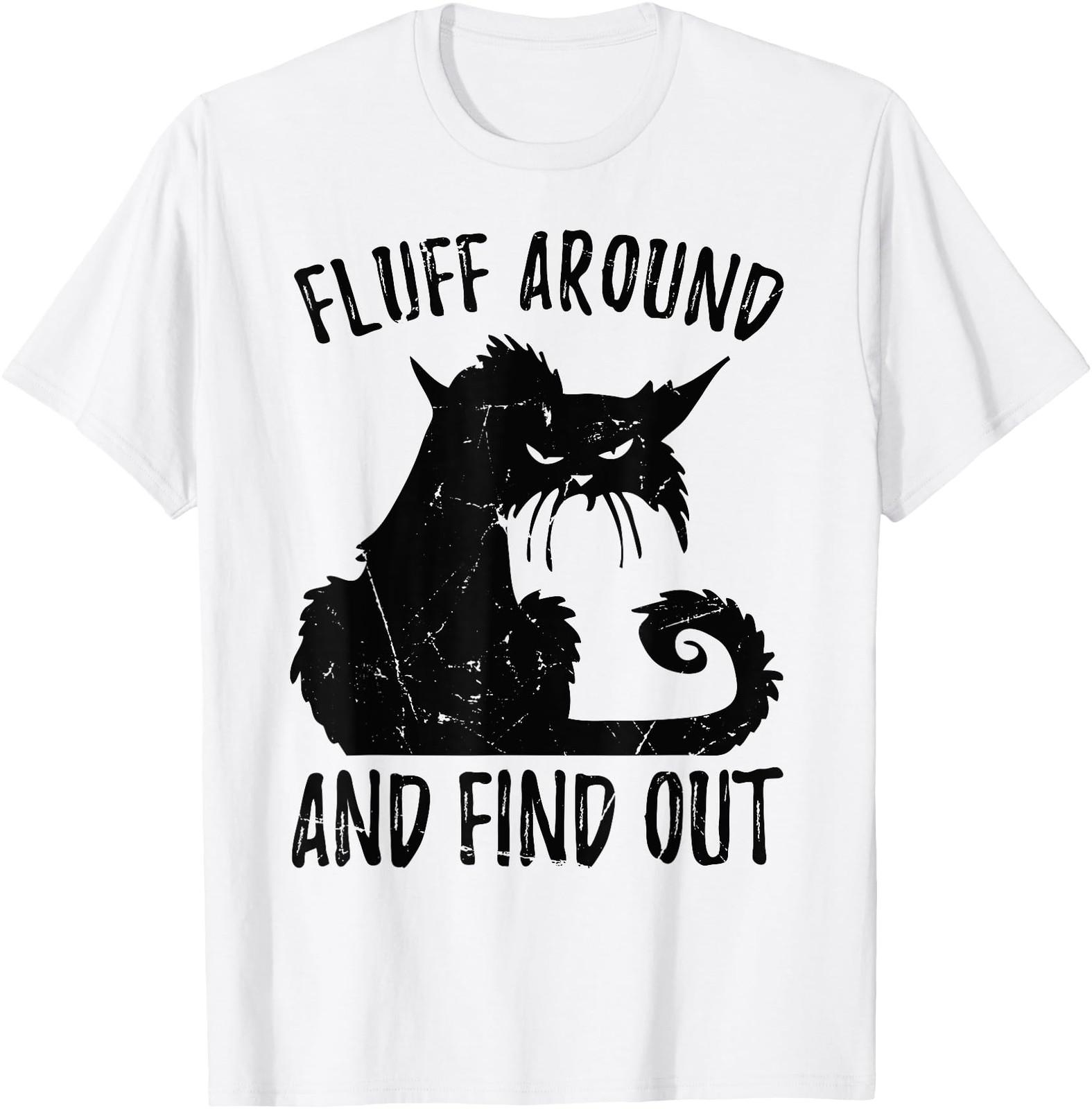 Fluff Around Funny Sarcastic Cat Lady Quote Humor Puns Memes T-Shirt S разноцветный