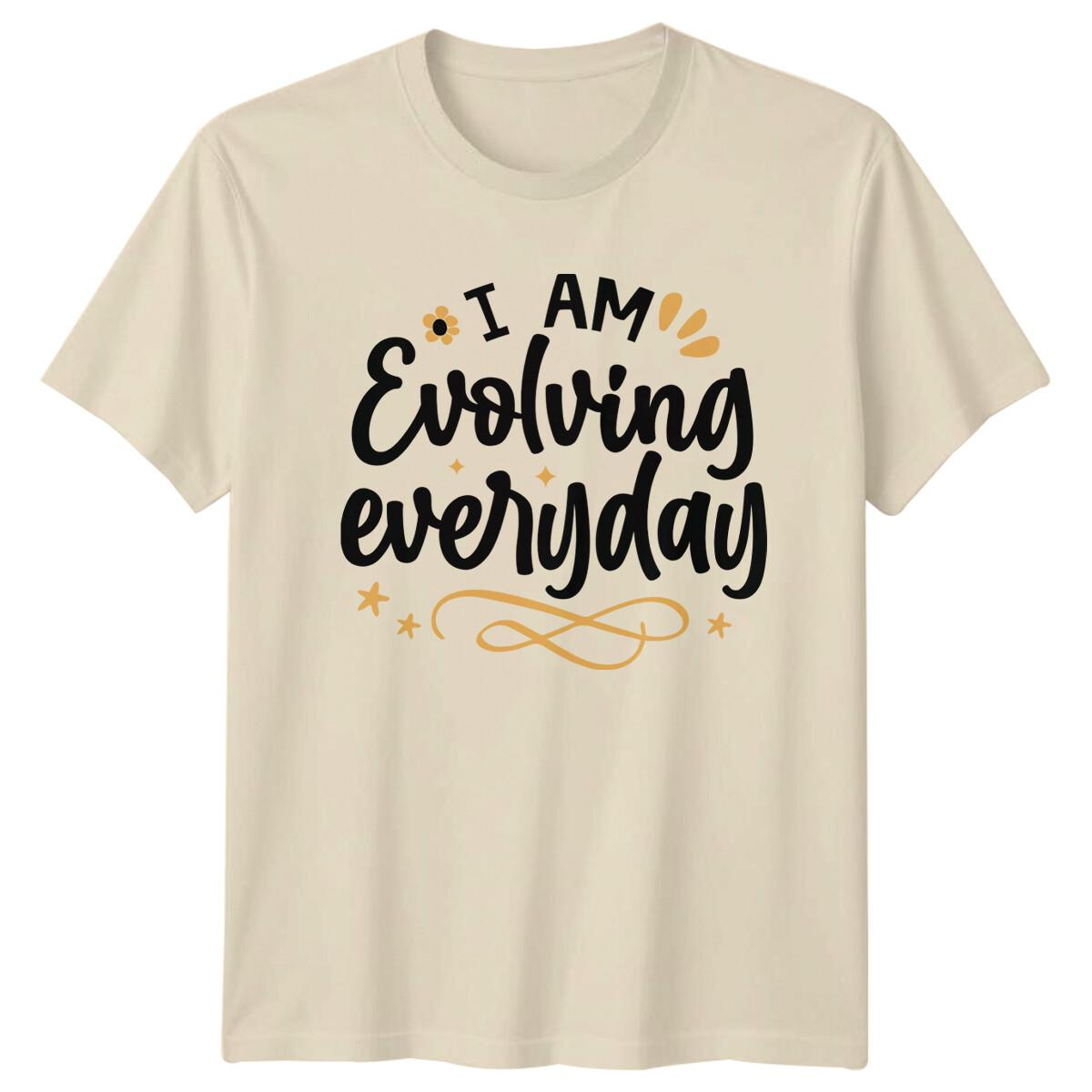 I Am Evolving Everyday T-Shirt, Motivational Quote Graphic Tee M