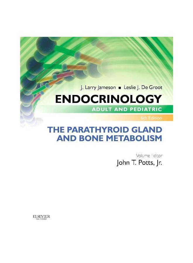 Endocrinology Adult and Pediatric: The Parathyroid Gland and Bone Metabolism