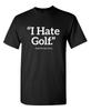 Hate Golf Sarcastic Humor Graphic Novelty Super Soft Ring Spun Funny T Shirt