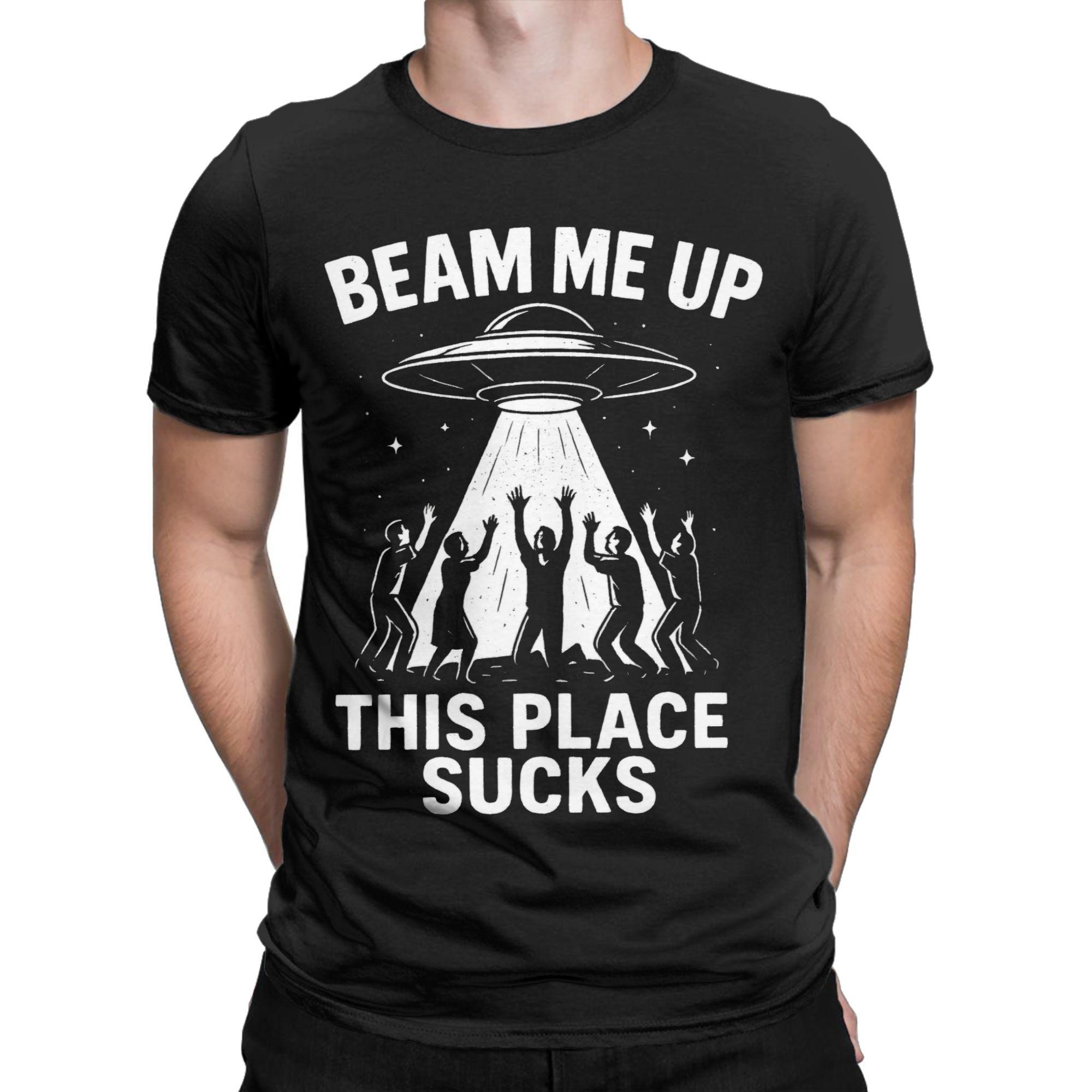 Beam Me Up This Place Sucks T Shirt Mens Cotton Tops Print  Round Neck Short Sleeve S