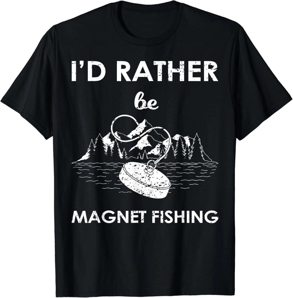 I'd Rather Be Magnet Fishing Tee Shirt Gift Unisex T-Shirt