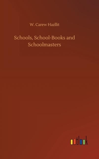 The Schools, School-Books and Schoolmasters Book