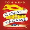 Cabaret Macabre by Tom Mead Hardback Book 9781837932573