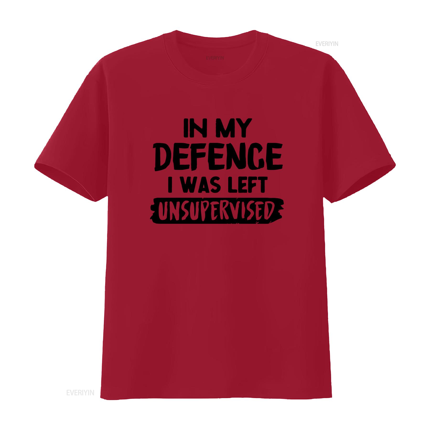 Funny In My Defence I Was Left Unsupervised Slogan T Shirt Top for American Fashion Lovers vintage Washed Unisex S