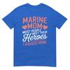 Marine Mom Most People Meet Their Heroes TShirt