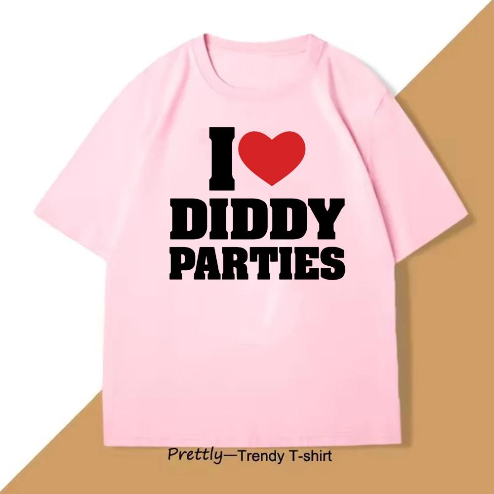 I Love Diddy Parties Graphic Printed T-shirt Women and Men Funny Fashion Casual Loose T-shirt Short Sleeve O-Neck T-shirt Top