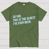 So Far This Is the Oldest I Have Ever Been Cotton Summer Casual Cool Loose T-Shirt