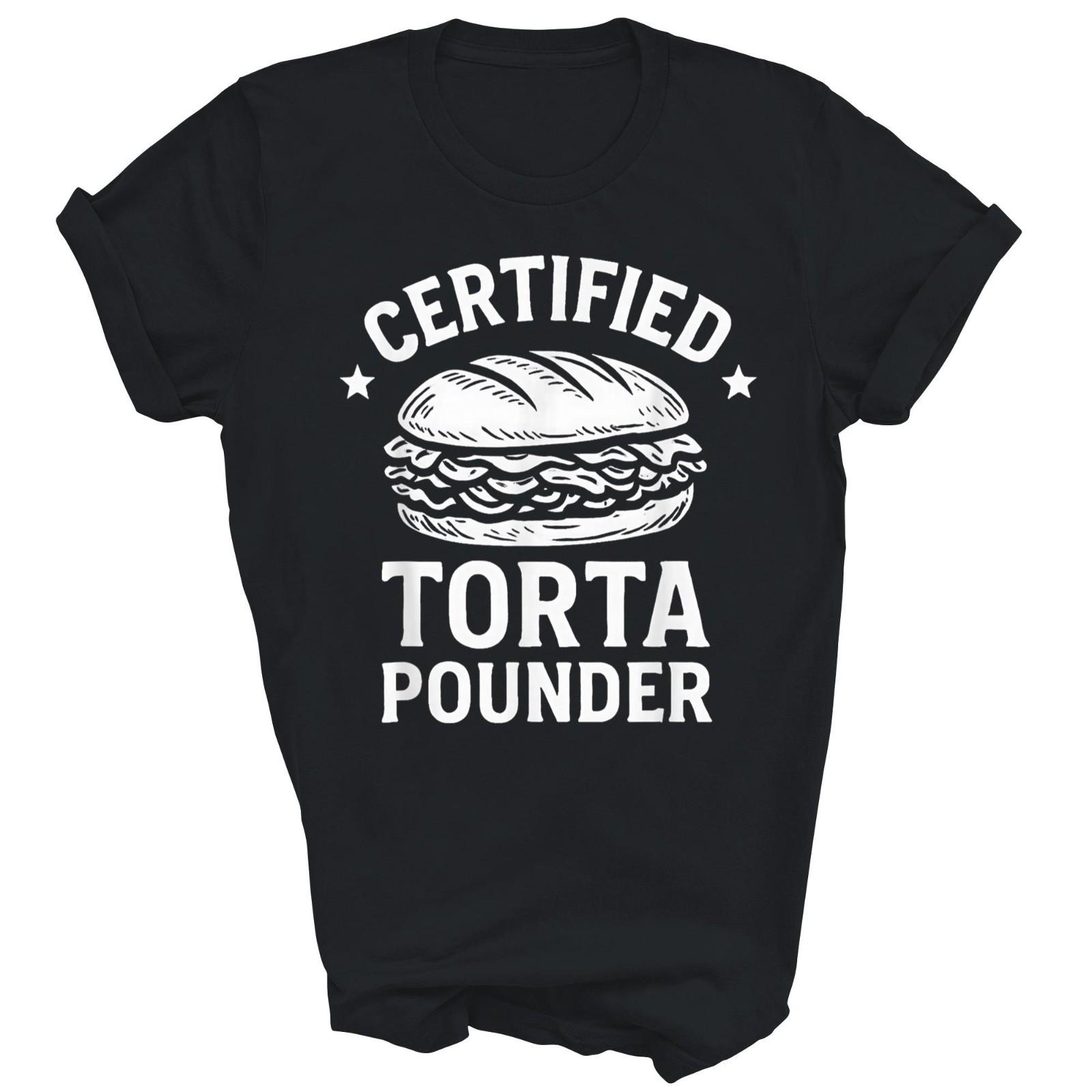 Certified Torta Pounder Funny Mexican Unisex Shirt Gift T-Shirt XL